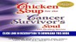 [PDF] Chicken Soup for the Cancer Survivor s Soul: 101 Healing Stories of Courage and Inspiration