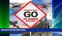 EBOOK ONLINE  Things That Go - Planes Edition: Planes for Kids READ ONLINE