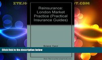 Big Deals  Reinsurance: London Market Practice (Practical Insurance Guides)  Full Read Best Seller