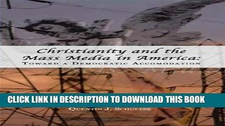 [Read PDF] Christianity and the Mass Media in America: Toward a Democratic Accommodation