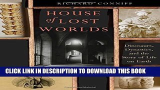 [Read PDF] House of Lost Worlds: Dinosaurs, Dynasties, and the Story of Life on Earth Ebook Online