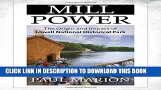 [Read PDF] Mill Power: The Origin and Impact of Lowell National Historical Park Download Online