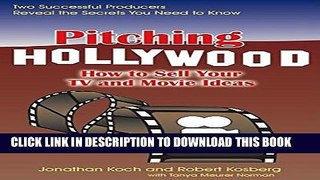 [Read PDF] Pitching Hollywood: How to Sell Your TV Show and Movie Ideas Download Online