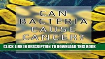 [PDF] Can Bacteria Cause Cancer?: Alternative Medicine Confronts Big Science Popular Online