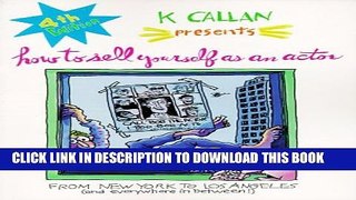 [Read PDF] K Callan Presents How to Sell Yourself as an Actor: From New York to Los Angeles (and