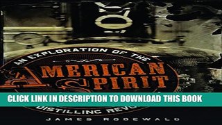 [Read PDF] American Spirit: An Exploration of the Craft Distilling Revolution Download Free
