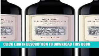 [Read PDF] Soft Soil, Black Grapes: The Birth of Italian Winemaking in California (Nation of
