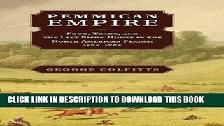 [PDF] Pemmican Empire: Food, Trade, and the Last Bison Hunts in the North American Plains,