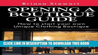 New Book Opening a Boutique Guide : How to Start your own Unique Clothing Boutique: The definite