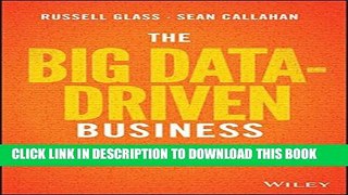 New Book The Big Data-Driven Business: How to Use Big Data to Win Customers, Beat Competitors, and