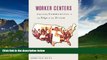 Big Deals  Worker Centers: Organizing Communities at the Edge of the Dream  Best Seller Books Best