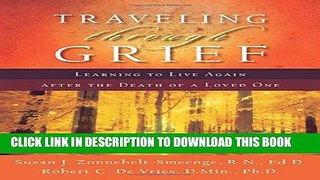 [PDF] Traveling Through Grief: Learning to Live Again after the Death of a Loved One Full Online