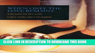 [PDF] When only the love remains: The pain of pet loss Full Online