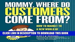 New Book Mommy, Where Do Customers Come From?: How to Market to a New World of Connected Customers