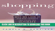 [Read PDF] Shopping: Why We Love It and How Retailers Can Create the Ultimate Customer Experience