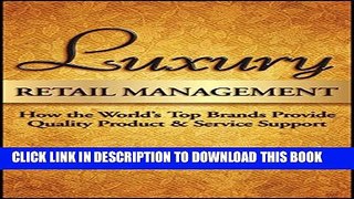 Collection Book Luxury Retail Management: How the World s Top Brands Provide Quality Product and