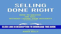 New Book Selling: Integrity selling done right, how to master the sell without losing your integrity