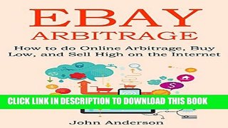 New Book EBAY ARBITRAGE 2016: How to do Online Arbitrage, Buy Low, and Sell High on the Internet