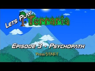 Let's Play Terraria - Episode 3 - Pyschopath - With Bryan and Eric
