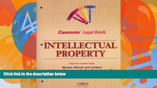 Big Deals  Casenote Legal Briefs: Intellectual Property: Keyed to Merges, Menell, and Lemley s