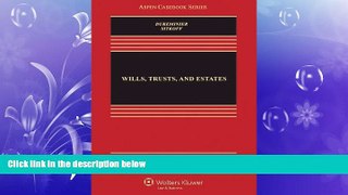 complete  Wills, Trusts, and Estates, Ninth Edition (Aspen Casebook)