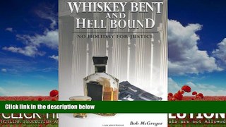 FREE PDF  Whiskey Bent and Hell Bound: No Holiday for Justice READ ONLINE
