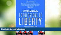 Big Deals  Cornerstone of Liberty: Property Rights in 21st Century America  Full Read Most Wanted