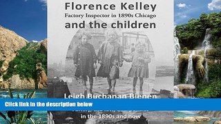Books to Read  Florence Kelley, Factory Inspector in 1890s Chicago, and the Children  Full Ebooks