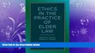 read here  Ethics in the Practice of Elder Law