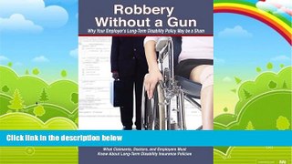 Big Deals  Robbery Without a Gun: why your employer s long-term disability policy may be a sham