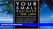 Big Deals  Your Small Business and the Law: A Guide to Understanding Everyday Legal Issues for