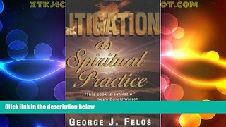 FULL ONLINE  Litigation As Spiritual Practice