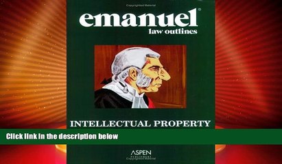 Big Deals  Emanuel Law Outlines: Intellectual Property  Best Seller Books Most Wanted