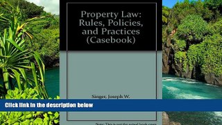 READ FULL  Property Law: Rules, Policies, and Practices (Casebook)  READ Ebook Full Ebook