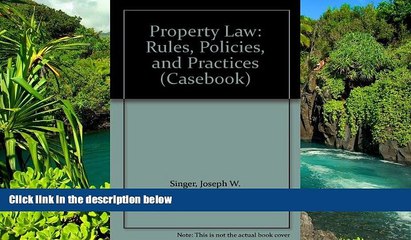 READ FULL  Property Law: Rules, Policies, and Practices (Casebook)  READ Ebook Full Ebook