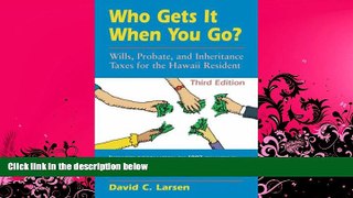 FULL ONLINE  Who Gets It When You Go?: Wills, Probate, and Inheritance Taxes for the Hawaii