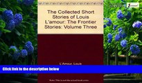 Books to Read  The Collected Short Stories of Louis L amour: The Frontier Stories: Volume Three