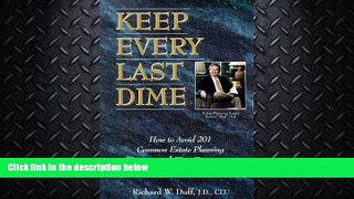 GET PDF  Keep Every Last Dime:  How to Avoid 201 Common Estate Planning Traps and Tax Disasters
