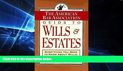 FULL ONLINE  ABA Guide to Wills and Estates: Everything You Need to Know About Wills, Trusts,
