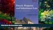 Big Deals  French Property and Inheritance Law: Principles and Practice  Full Ebooks Most Wanted