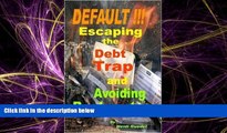 FREE DOWNLOAD  DEFAULT !!! Escaping the Debt Trap and Avoiding Bankruptcy  FREE BOOOK ONLINE