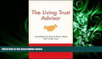 read here  The Living Trust Advisor: Everything You Need to Know About Your Living Trust