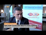 Balkan Ülkeleri Medya Buluşması'da TRT Genel Müdürü Şenol Göka'nın Açıklamaları  - TRT Avaz