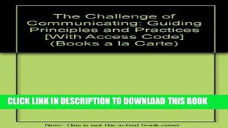 [PDF] The Challenge of Communicating: Guiding Principles and Practices, Books a la Carte Plus