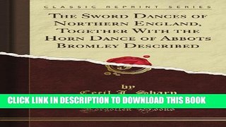 [PDF] The Sword Dances of Northern England, Together With the Horn Dance of Abbots Bromley