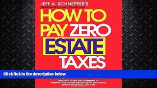 FREE PDF  How To Pay Zero Estate Taxes: Your Guide to Every Estate Tax Break the IRS Allows  BOOK