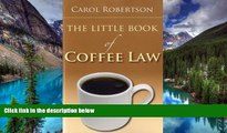 Must Have  The Little Book of Coffee Law (ABA Little Books Series)  READ Ebook Full Ebook