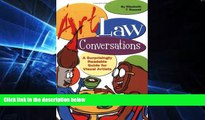 READ FULL  Art Law Conversations: A Surprisingly Readable Guide for Visual Artists  READ Ebook