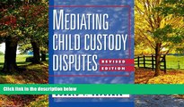 Big Deals  Mediating Child Custody Disputes: A Strategic Approach  Best Seller Books Most Wanted