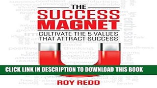 [PDF] The Success Magnet: Cultivate the 5 values that attract success Popular Online